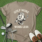 Golf More Work Less T-Shirt