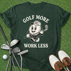 Golf More Work Less T-Shirt