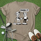 Found It T-Shirt