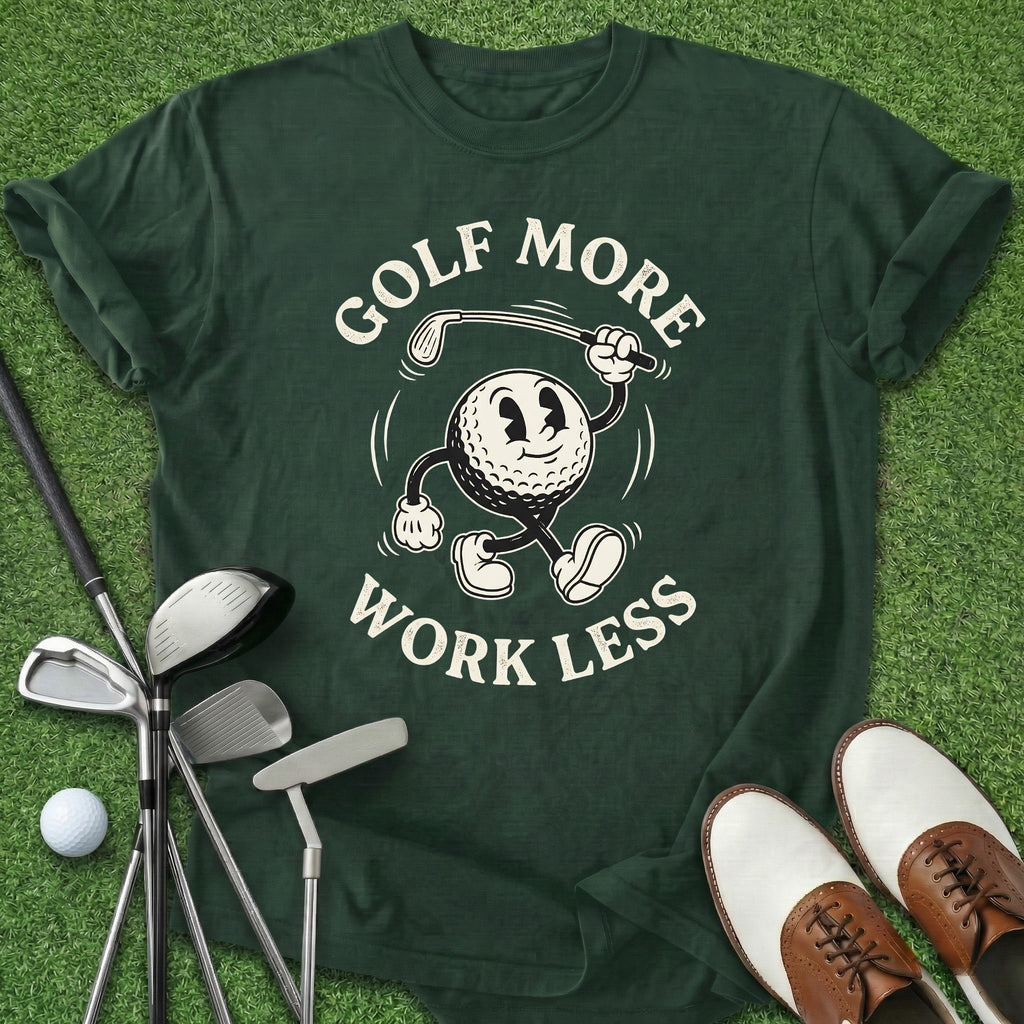 Golf More Work Less T-Shirt