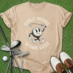 Golf More Work Less T-Shirt