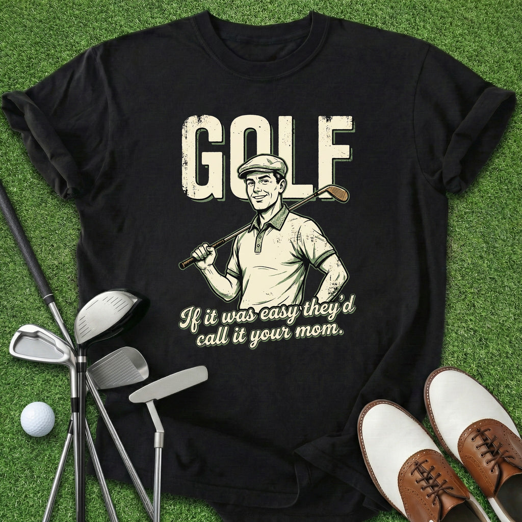 If It Was Easy T-Shirt