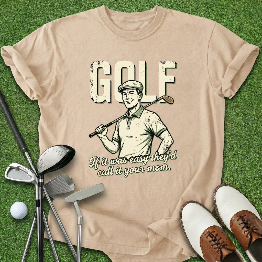 If It Was Easy T-Shirt