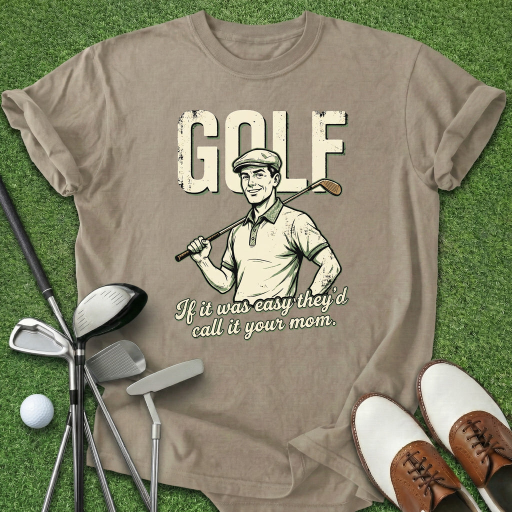 If It Was Easy T-Shirt