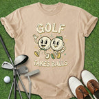 Golf Takes Balls T-Shirt