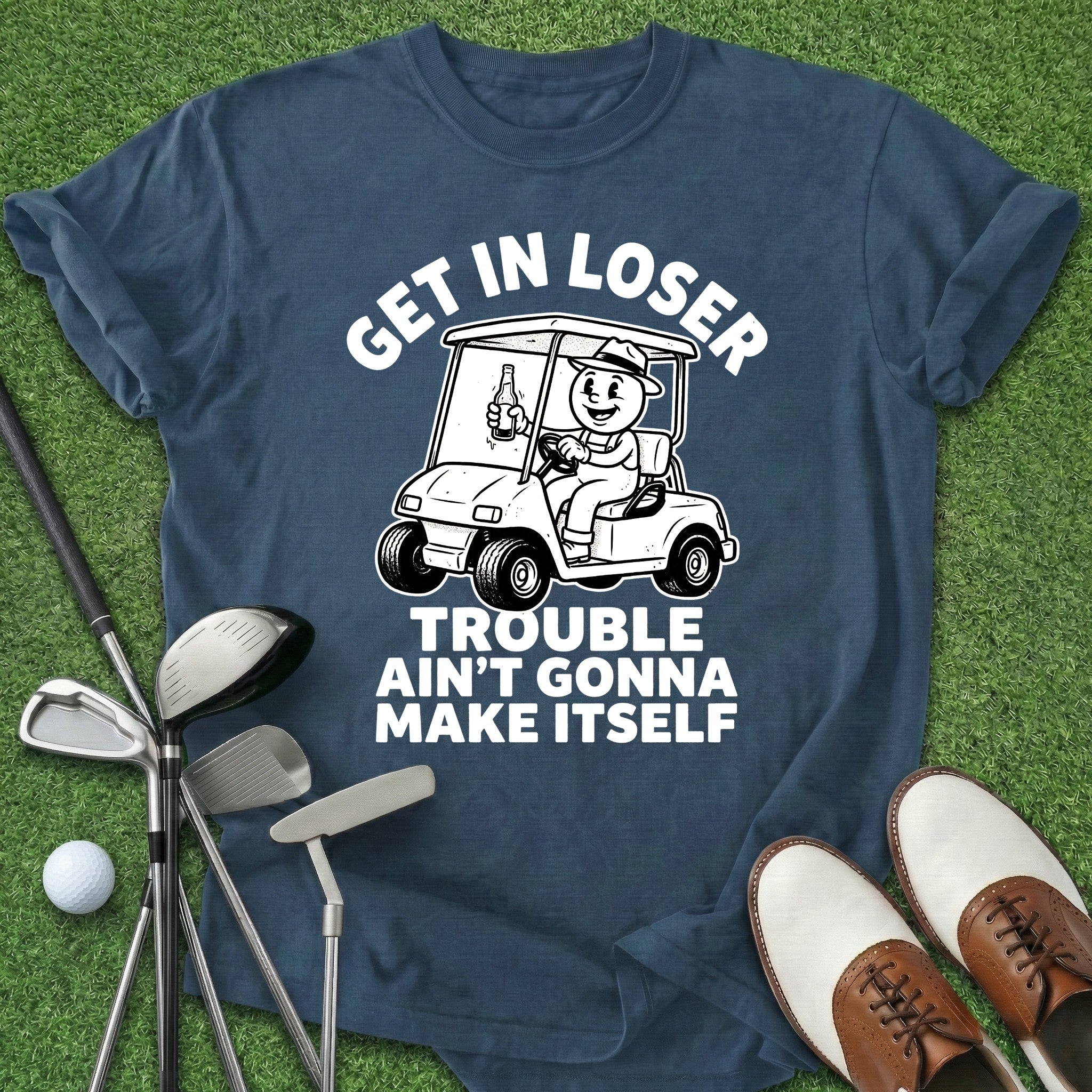 Get In Loser T-Shirt