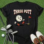 Three Putt T-Shirt