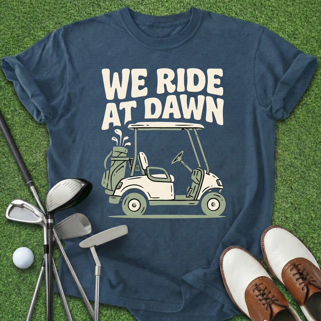 We Ride At Dawn T-Shirt