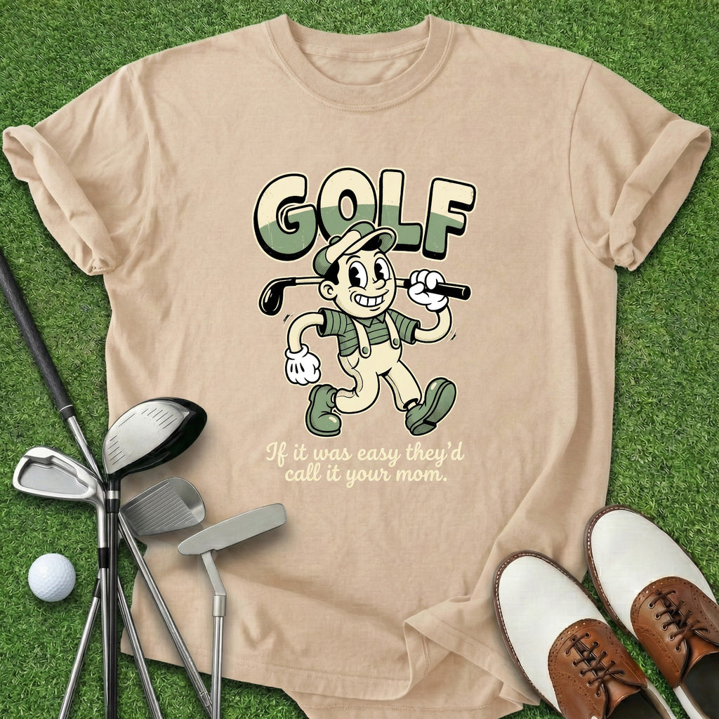 If It Was Easy T-Shirt