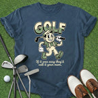 If It Was Easy T-Shirt