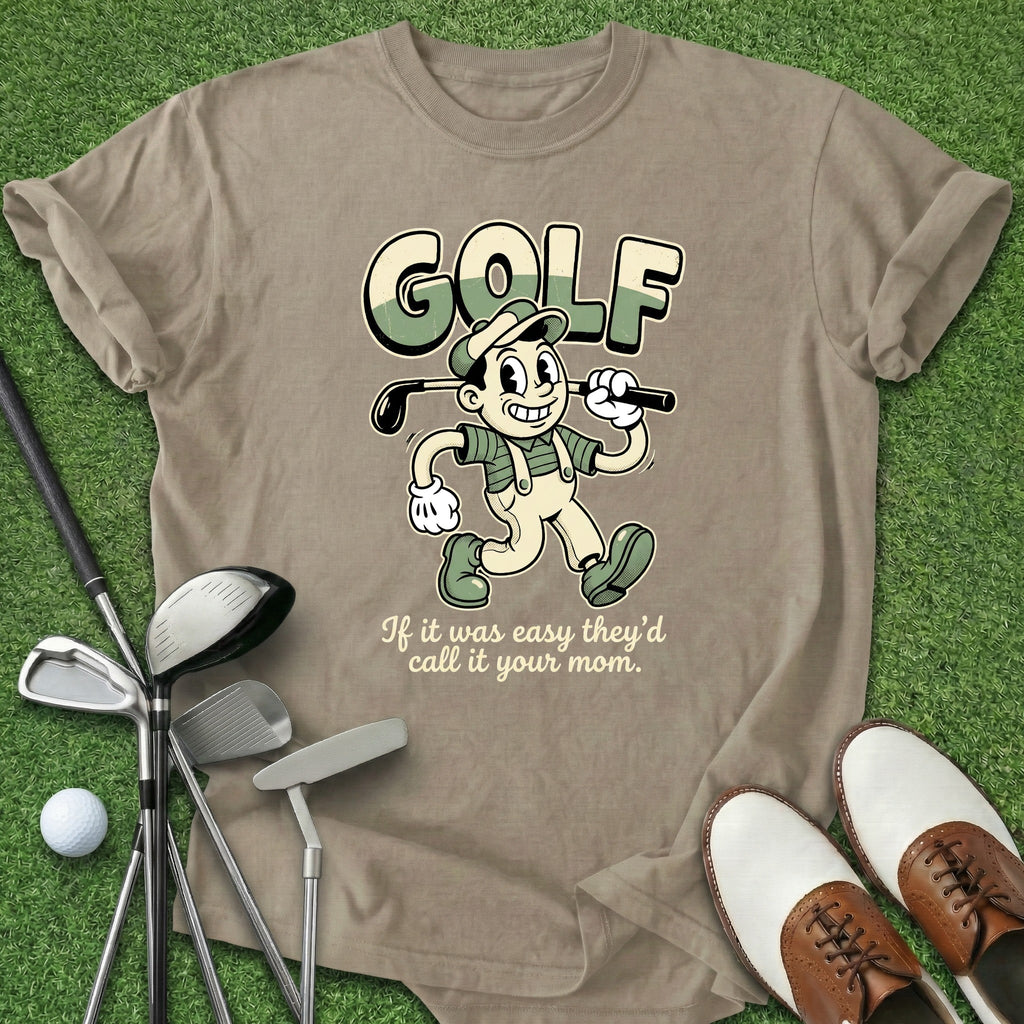 If It Was Easy T-Shirt