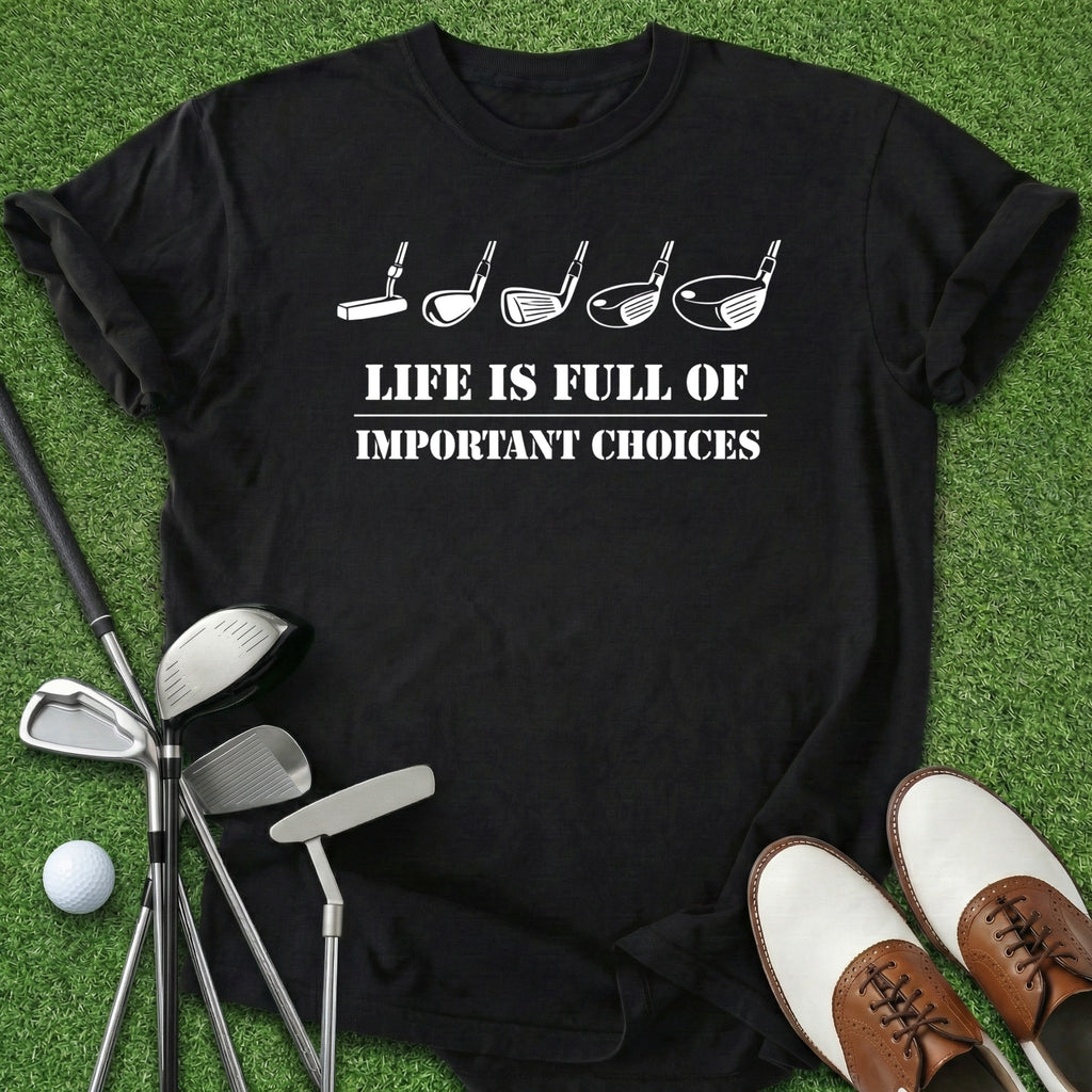 Important Choices T-Shirt