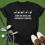 Important Choices T-Shirt