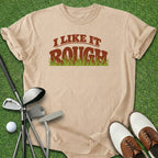 Like It Rough T-Shirt