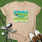 Wash Your Balls T-Shirt