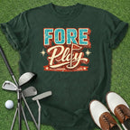 Fore Play T-Shirt