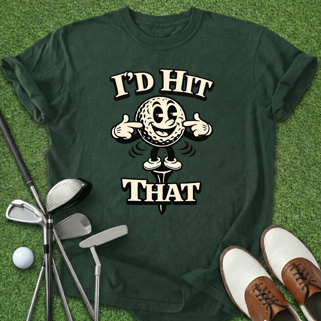 I'd Hit That T-Shirt