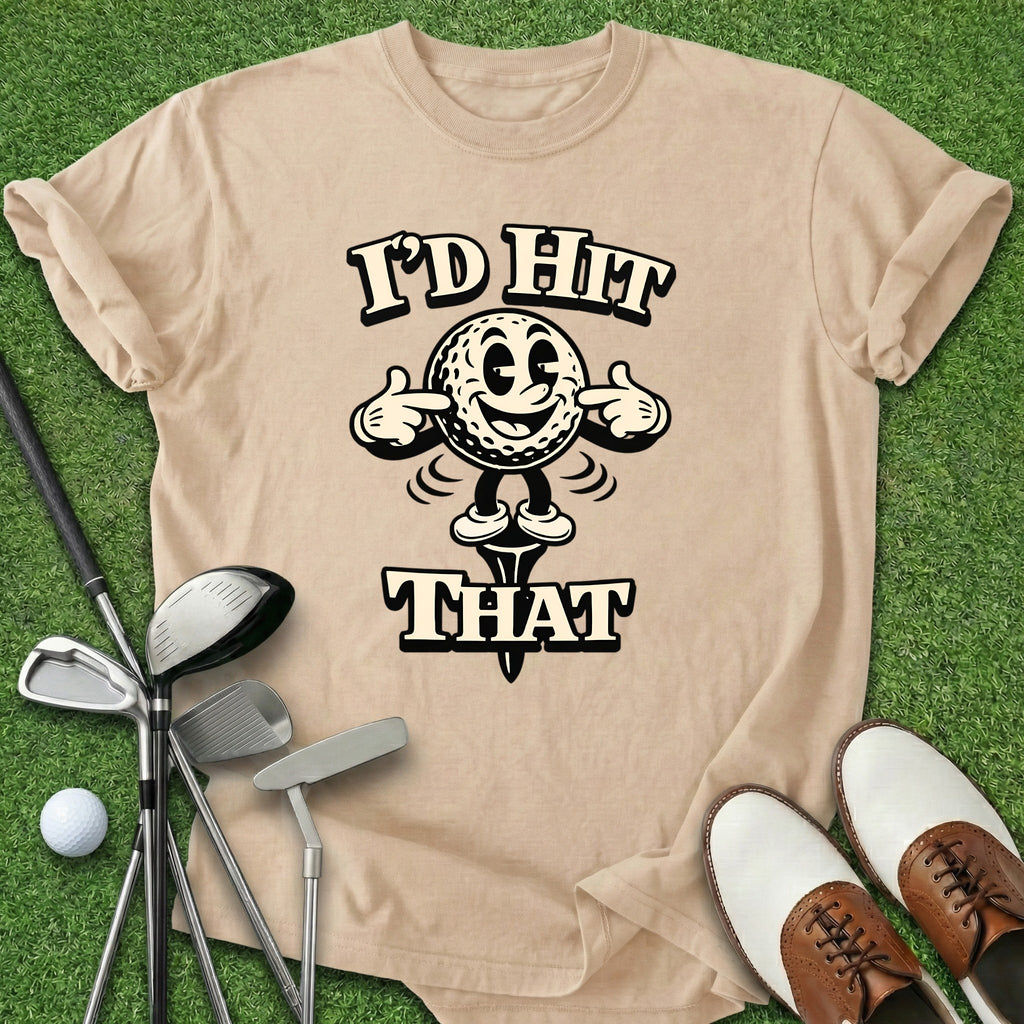I'd Hit That T-Shirt