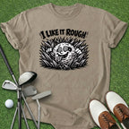 I Like It Rough T-Shirt