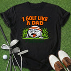 Golf Like A Dad T-Shirt