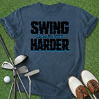 Swing Harder T-Shirt