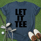 Let It Tee T-Shirt