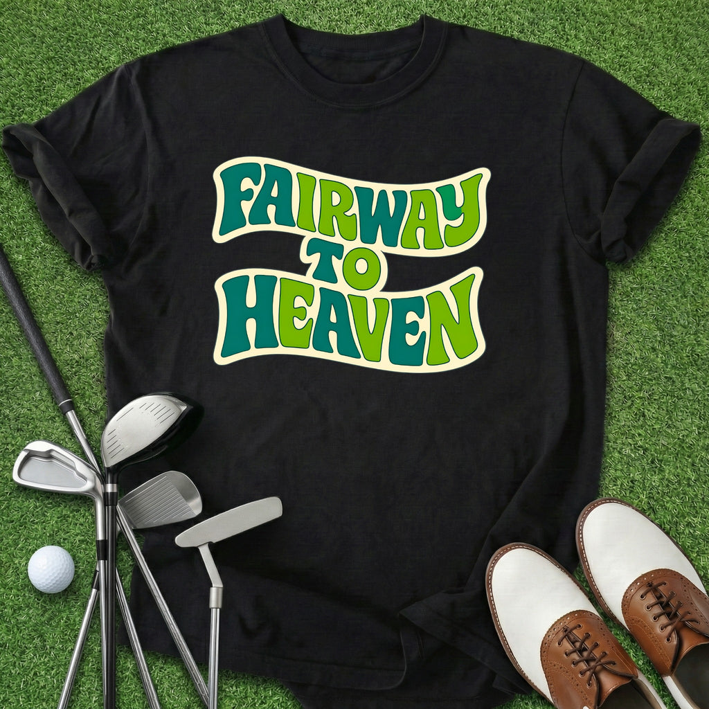 Fairway To Heaven T-Shirt