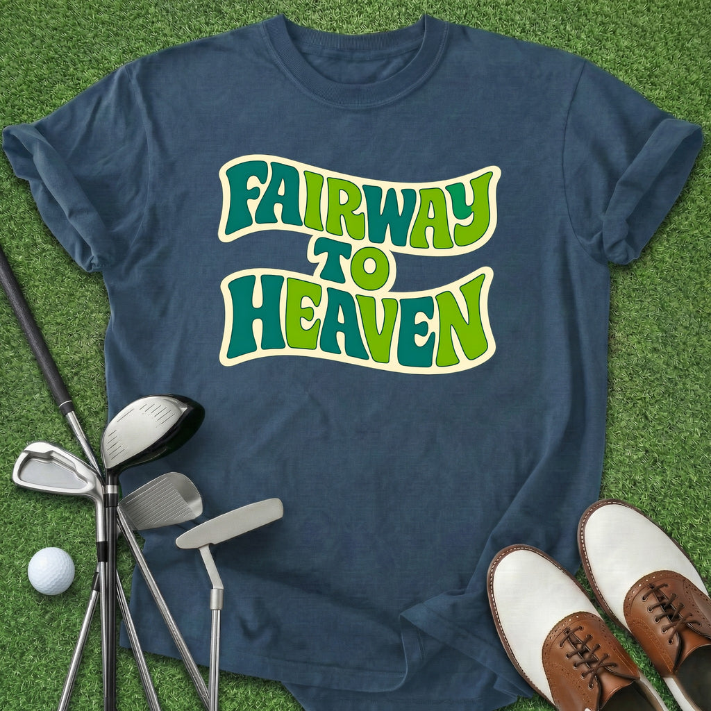 Fairway To Heaven T-Shirt