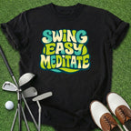 Swing Easy Meditate T-Shirt