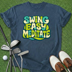 Swing Easy Meditate T-Shirt