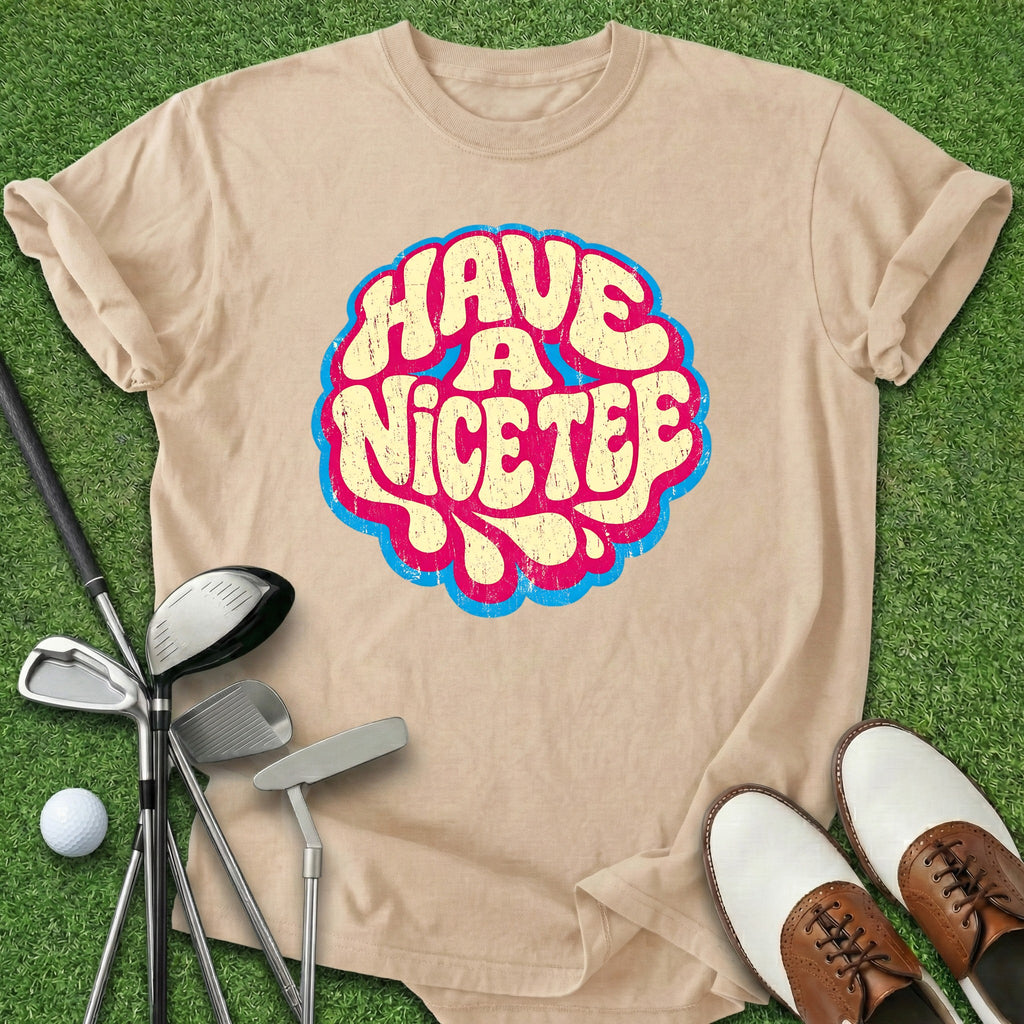 Have A Nice Tee T-Shirt