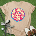Have A Nice Tee T-Shirt