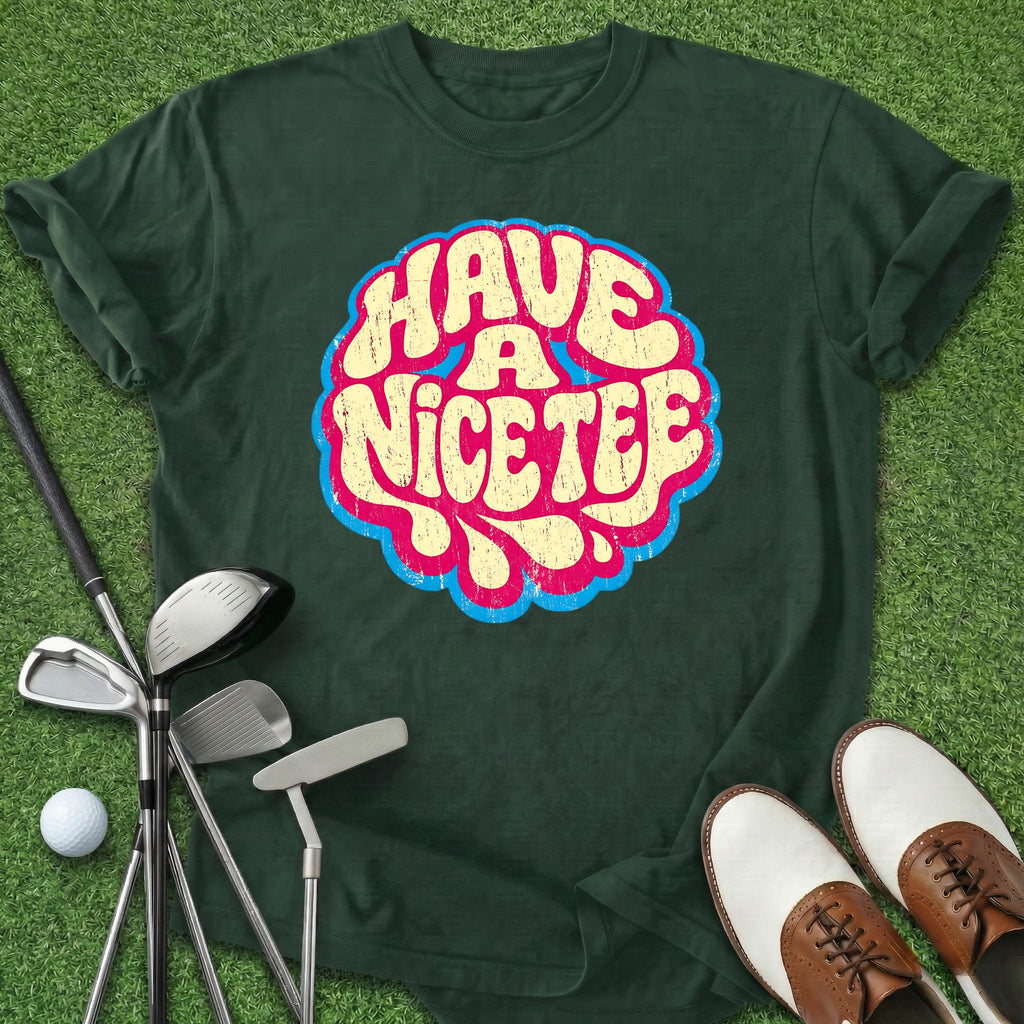 Have A Nice Tee T-Shirt