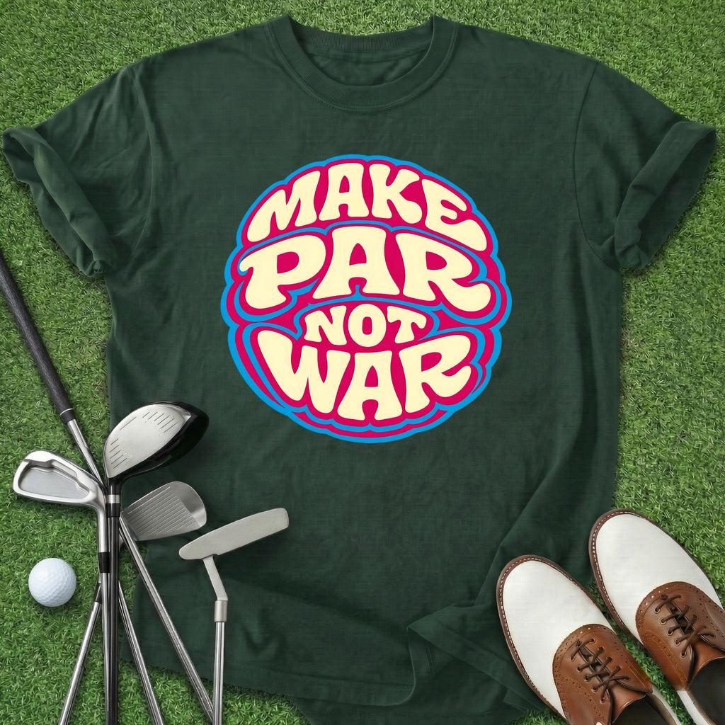 Make Par Not War T-Shirt