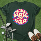 Make Par Not War T-Shirt