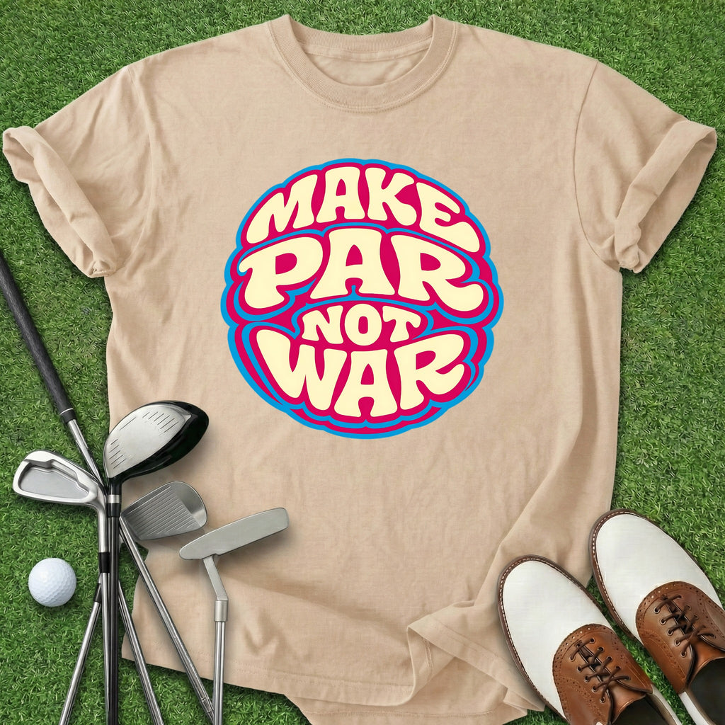 Make Par Not War T-Shirt
