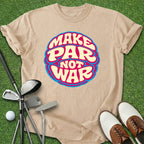 Make Par Not War T-Shirt
