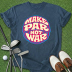 Make Par Not War T-Shirt