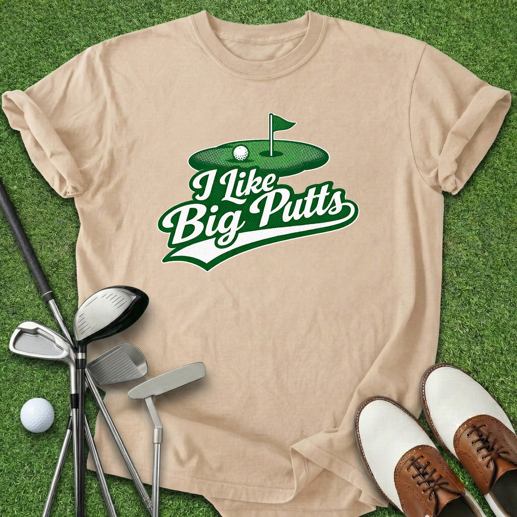 I Like Big Putts T-Shirt