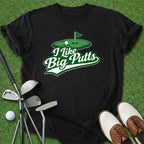I Like Big Putts T-Shirt