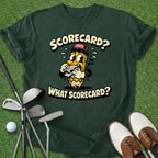 What Scorecard? T-Shirt