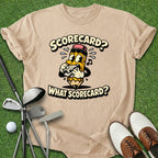 What Scorecard? T-Shirt