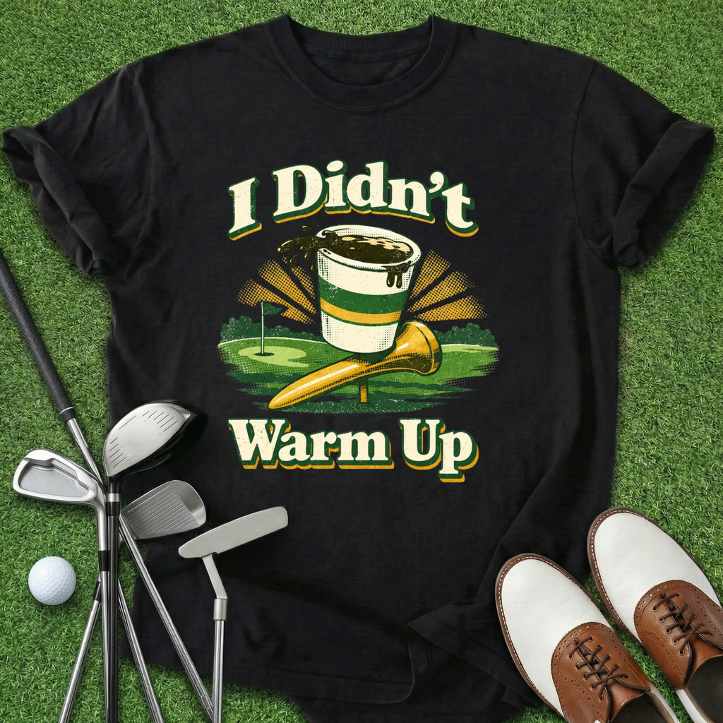 Didn't Warm Up T-Shirt