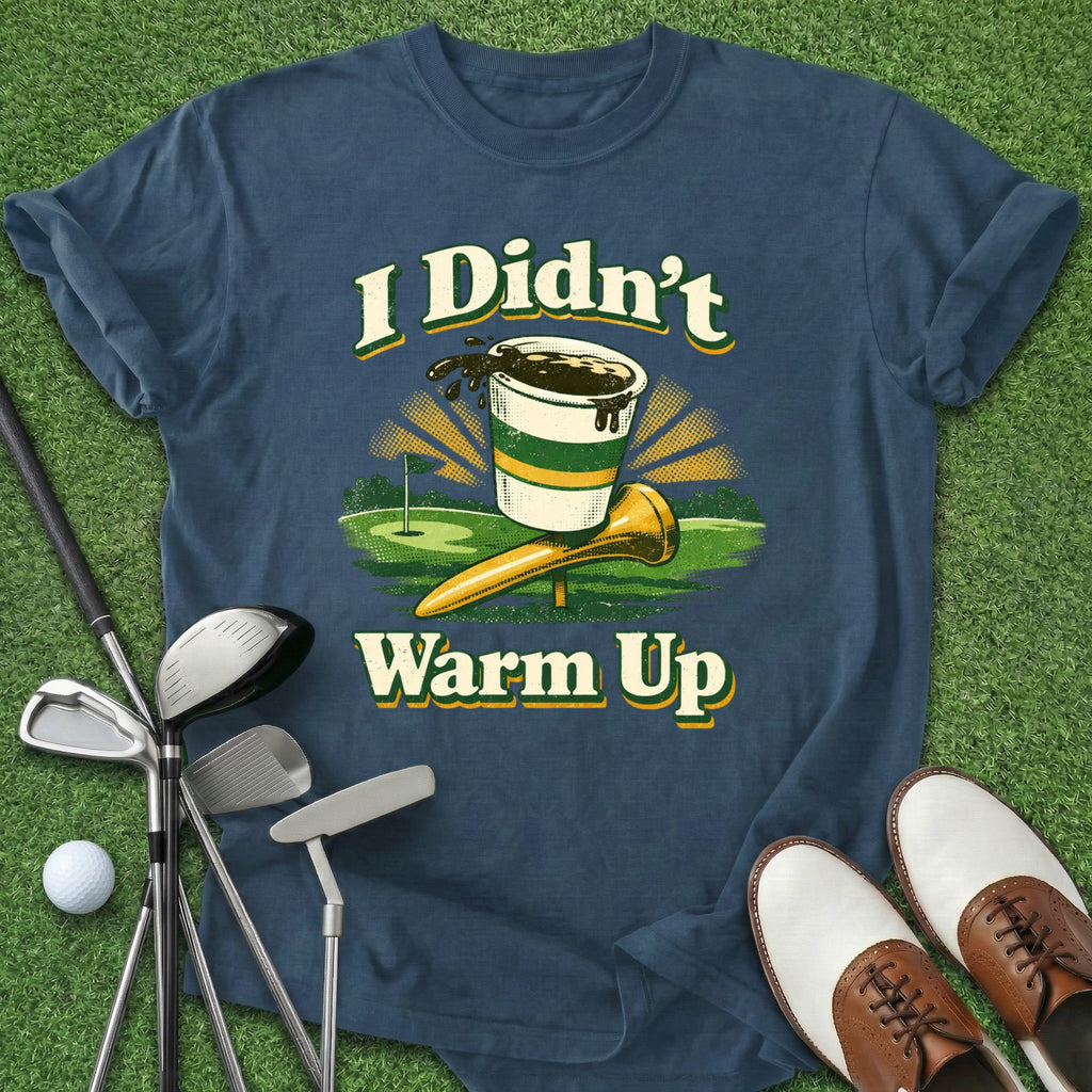 Didn't Warm Up T-Shirt
