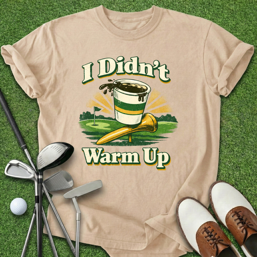 Didn't Warm Up T-Shirt