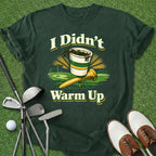 Didn't Warm Up T-Shirt