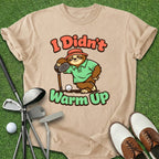 Didn't Warm Up T-Shirt