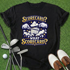 What Scorecard? T-Shirt
