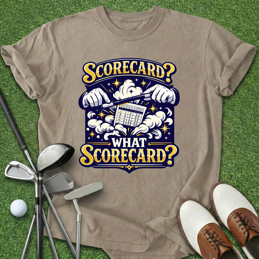 What Scorecard? T-Shirt