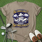 What Scorecard? T-Shirt